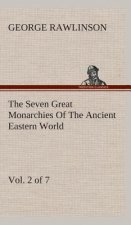 Seven Great Monarchies Of The Ancient Eastern World, Vol 2. (of 7)