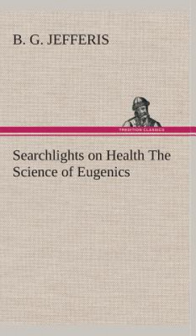 Searchlights on Health The Science of Eugenics