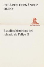 Estudios historicos del reinado de Felipe II