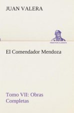 Comendador Mendoza Obras Completas Tomo VII