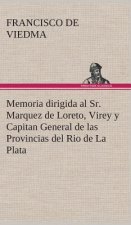 Memoria dirigida al Sr. Marquez de Loreto, Virey y Capitan General de las Provincias del Rio de La Plata