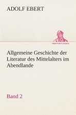 Allgemeine Geschichte der Literatur des Mittelalters im Abendlande