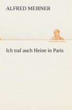Ich traf auch Heine in Paris