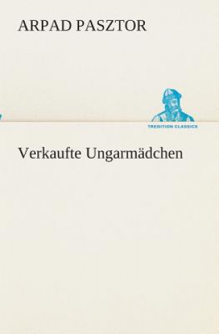 Verkaufte Ungarmadchen