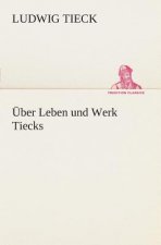 UEber Leben und Werk Tiecks