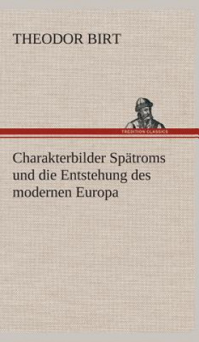 Charakterbilder Spatroms und die Entstehung des modernen Europa