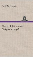 Horch blohss, wie der Gukguk schreyt!
