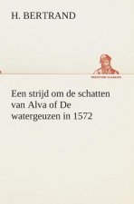 Een strijd om de schatten van Alva of De watergeuzen in 1572