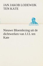 Nieuwe Bloemlezing uit de dichtwerken van J.J.L ten Kate