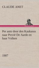 Per auto door den Kaukasus naar Perzie De Aarde en haar Volken, 1907