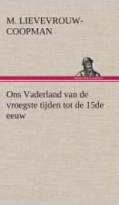 Ons Vaderland van de vroegste tijden tot de 15de eeuw
