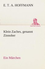 Klein Zaches, genannt Zinnober Ein Marchen