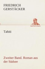 Tahiti. Zweiter Band. Roman aus der Sudsee