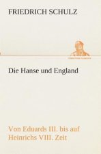Hanse und England von Eduards III. bis auf Heinrichs VIII. Zeit