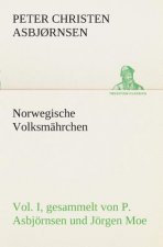 Norwegische Volksmahrchen I. gesammelt von P. Asbjoernsen und Joergen Moe