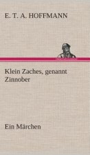 Klein Zaches, genannt Zinnober Ein Marchen