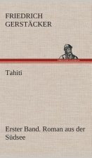 Tahiti. Erster Band. Roman aus der Sudsee