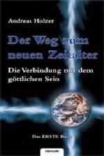 Der Weg zum neuen Zeitalter - Die Verbindung mit dem göttlichen Sein