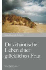 Das chaotische Leben einer glücklichen Frau