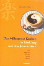 Das 5-Elemente-Kochen im Einklang mit den Jahreszeiten