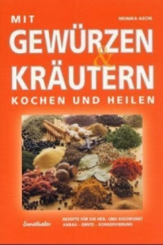 Mit Gewürzen und Kräutern kochen und heilen