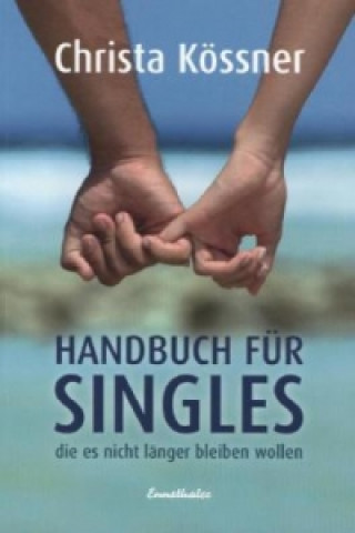 Handbuch für Singles, die es nicht länger bleiben wollen