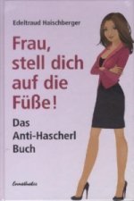 Frau, stell dich auf die Füße!