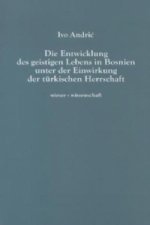 Die Entwicklung des geistigen Lebens in Bosnien unter der Einwirkung der türkischen Herrschaft