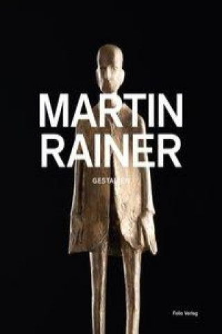 Martin Rainer. Gestalten