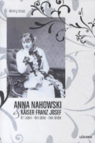 Anna Nahowski & Kaiser Franz Josef