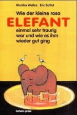 Wie der kleine Rosa Elefant einmal sehr traurig wurde und wie es ihm wieder gut ging