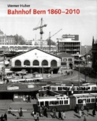 Bahnhof Bern 1860-2010