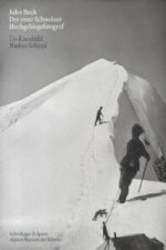 Jules Beck - Der Erste Schweizer Hochgebirgsfotograf