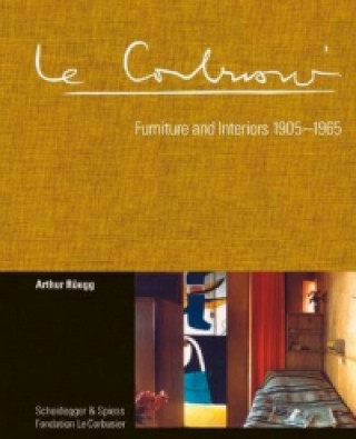 Corbusier. Furniture and Interiors 1905-1965