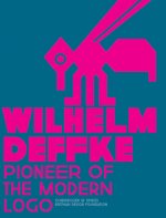 Pioneer of the Modern Logo: Wilhelm Deffke 1887-1950