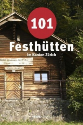 101 Festhütten im Kanton Zürich