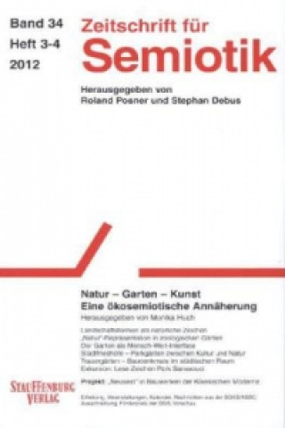 Zeitschrift für Semiotik / Natur - Garten - Kunst. Eine ökosemiotische Annäherung. Bd.34/3-4