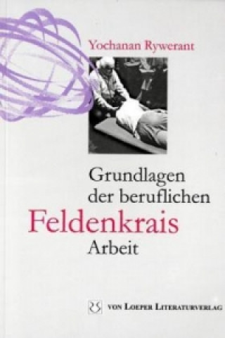 Grundlagen der beruflichen Feldenkrais Arbeit