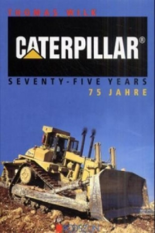Caterpillar 75 Jahre. Caterpillar Seventy-Five Years