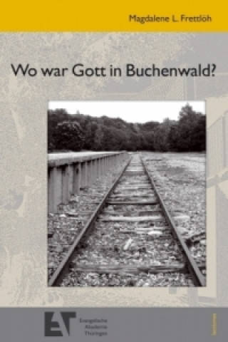 Wo war Gott in Buchenwald?