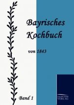 Bayrisches Kochbuch von 1843