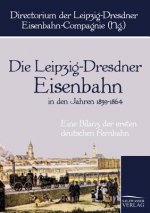 Leipzig-Dresdner Eisenbahn in den Jahren 1839 bis 1864