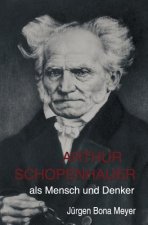 Arthur Schopenhauer als Mensch und Denker