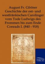 Geschichte der ost- und westfrankischen Carolinger vom Tode Ludwigs des Frommen bis zum Ende Conrads I. (840-918)