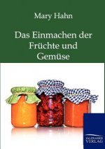 Einmachen der Fruchte und Gemuse mit und ohne Apparat