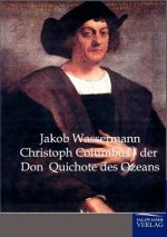 Christoph Columbus - der Don Quichote des Ozeans