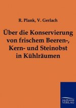 UEber die Konservierung von frischem Beeren-, Kern- und Steinobst in Kuhlraumen