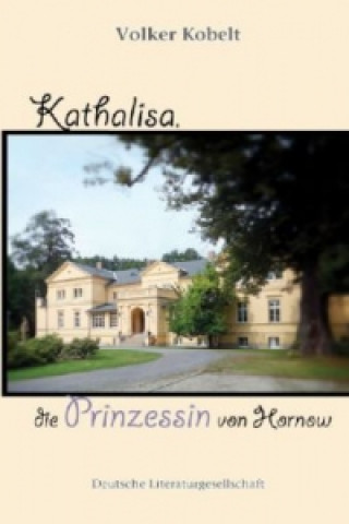 Kathalisa, die Prinzessin von Hornow (Deutsche Literaturgesellschaft)