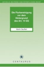 Die Flurbereinigung vor dem Hintergrund des Art. 14 GG