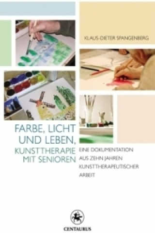 Farbe, Licht und Leben Kunsttherapie mit Senioren